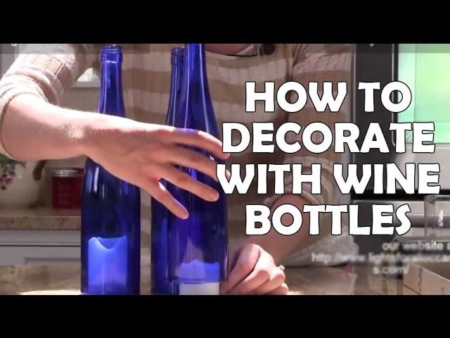 DIY Recycled Wine Bottle Decorations