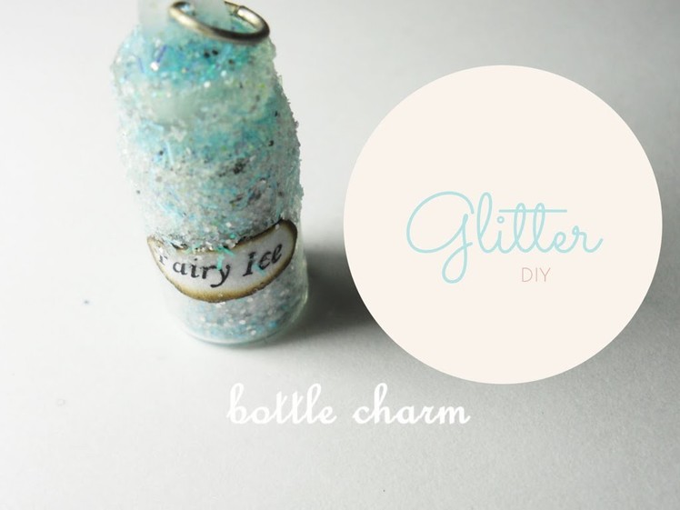 Fairy Ice ❅ Bottle Charm Tutorial. DIY