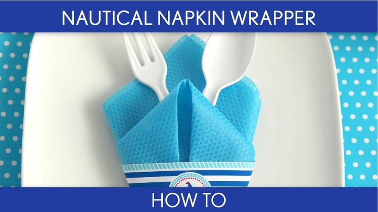 How to Make: Nautical Napkin Wrapper (Birthday Party). B23