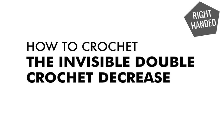Invisible Double Crochet Decrease :: Crochet Decrease :: Right Handed