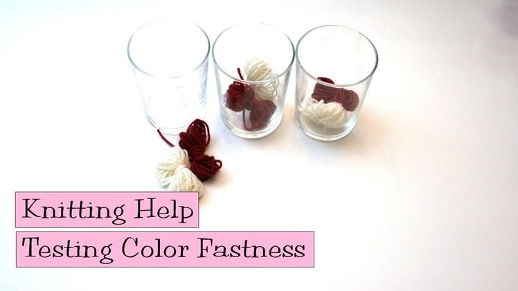 Knitting Help - Testing Color Fastness