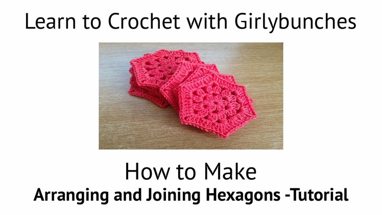 Learn to Crochet with Girlybunches - Joining Hexagons