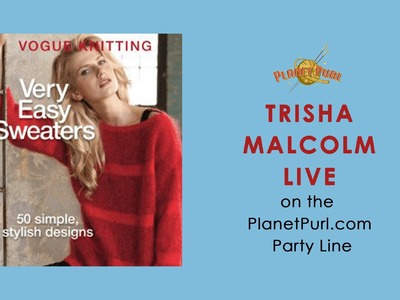 "Very Easy Sweaters" with Trisha Malcolm LIVE on the Party Line 10-24-13