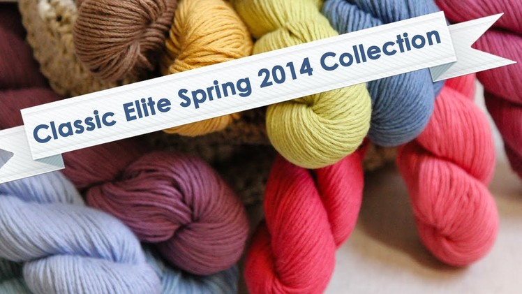Classic Elite Yarns Spring 2014 Collection