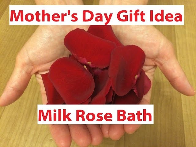 DIY Mother's Day Gift Idea: Milk Rose Bath - Massage Monday 4-20-15