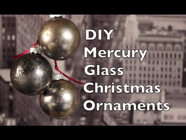 How To Make Christmas Tree Ornaments | DIY Mercury Glass Holiday Decoration Tutorial