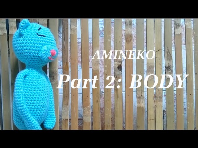 [How to make] Crochet amineko part 2 - Body