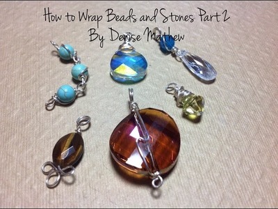 How to Wire Wrap Beads and Stones Part 2