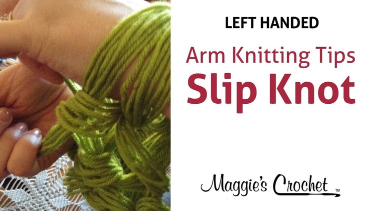 MAGGIE'S ARM KNITTING TIPS: Slip Knot - Left Handed