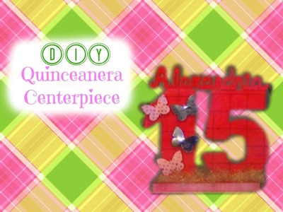 Quinceanera Centerpiece Idea - DIY Birthday Centerpiece - Feliz Complianos Centerpiece