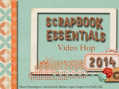 Scrapbook Essentials Video Hop 2014 - Victoria Marie's Top 10!