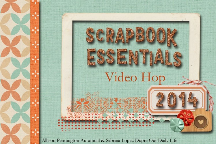 Scrapbook Essentials Video Hop 2014 - Victoria Marie's Top 10!