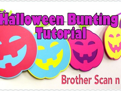 Brother Scan n Cut: Halloween Pumpkin Bunting Project
