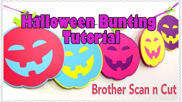 Brother Scan n Cut: Halloween Pumpkin Bunting Project