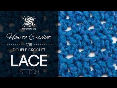 How to Crochet the Double Crochet Lace Stitch