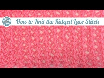 How to Knit the Ridged Lace Stitch (English Style)