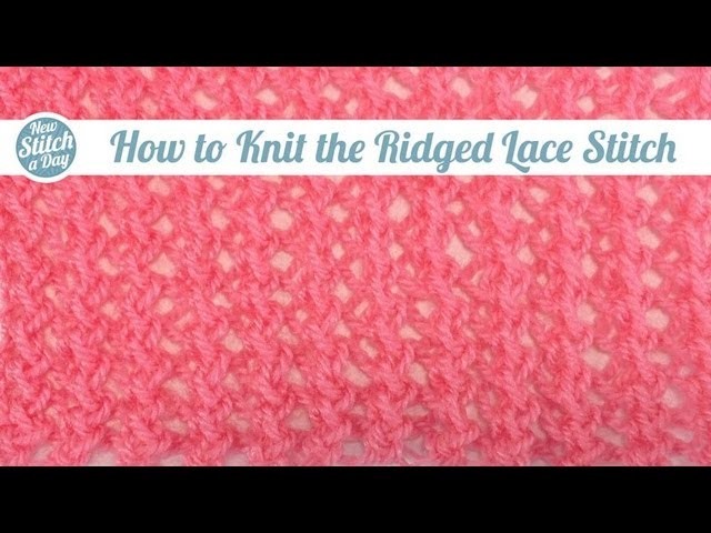How to Knit the Ridged Lace Stitch (English Style)