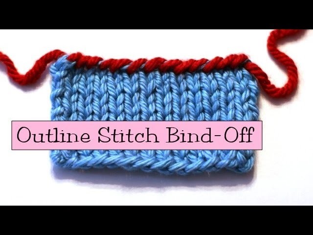 Knitting Help - Outline Stitch Bind-Off