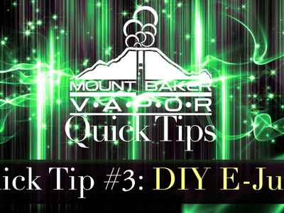 Mt Baker Vapor Quick Tip #3: DIY E-Juice