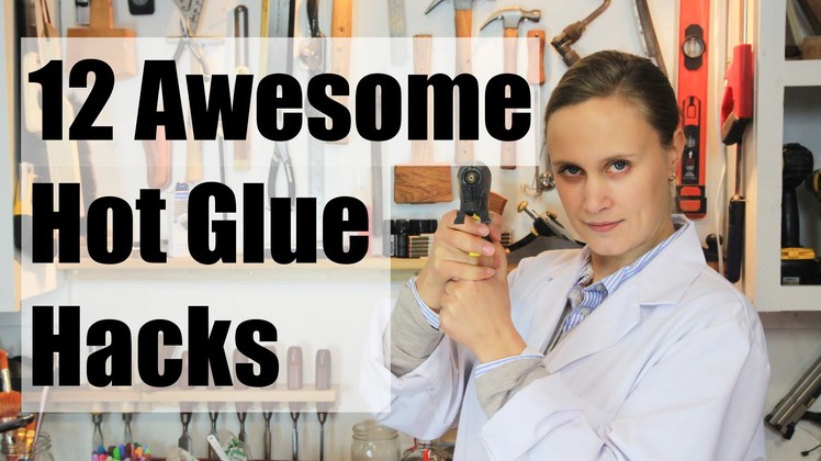 12 Awesome Hot Glue Hacks
