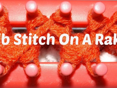 Rib Stitch On A Rake