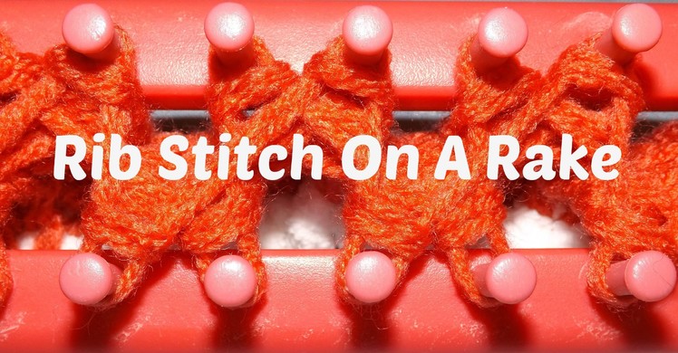 Rib Stitch On A Rake