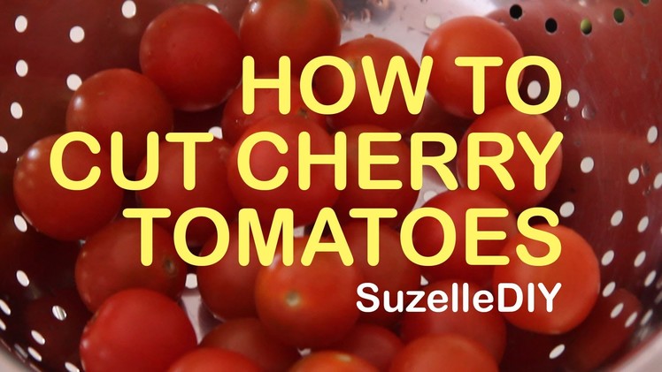 SuzelleDIY - How to Cut Cherry Tomatoes