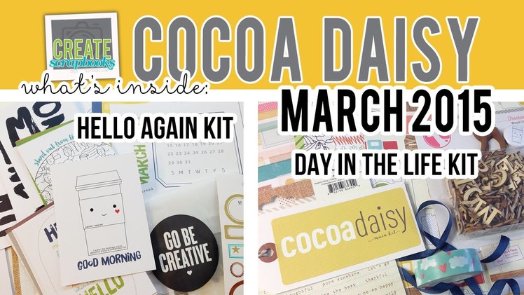 What's Inside: Cocoa Daisy HELLO AGAIN Scrapbook Kit & DITL KIT | MARCH 2015