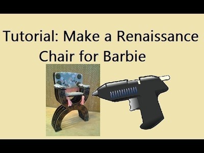 Barbie Renaissance Chair DIY Tutorial