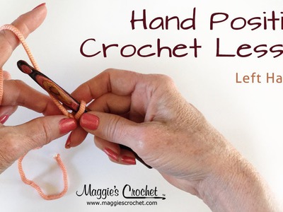 Crochet Basics: Hand Position Lesson - Left Handed