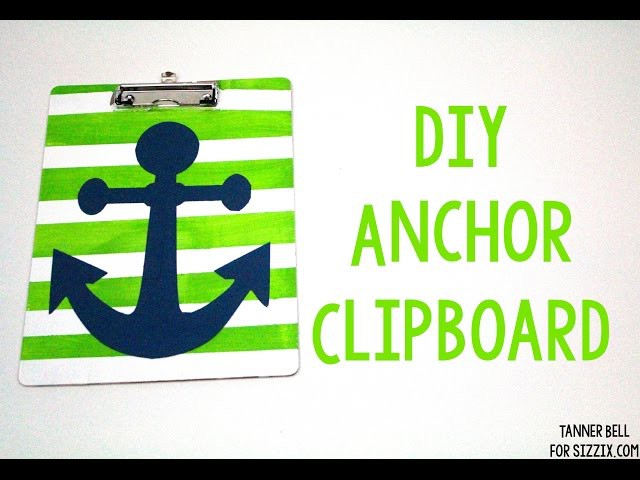DIY Anchor Clipboard | Sizzix Teen Craft
