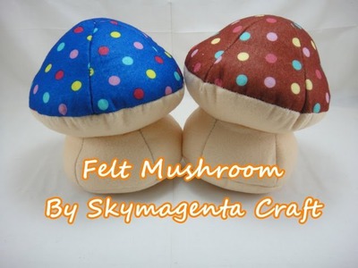 Felt Craft Tutorial - Mushroom