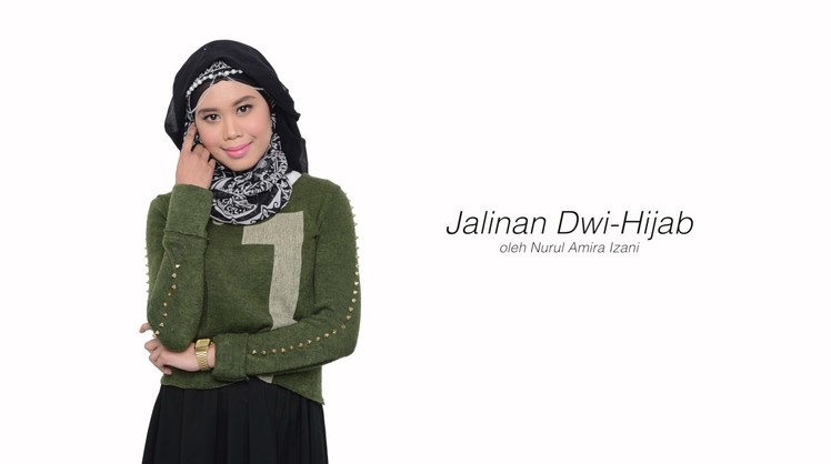 HIJABISTA DIY TUTORIAL: Jalinan Dwi Hijab by Nurul Amira Izani
