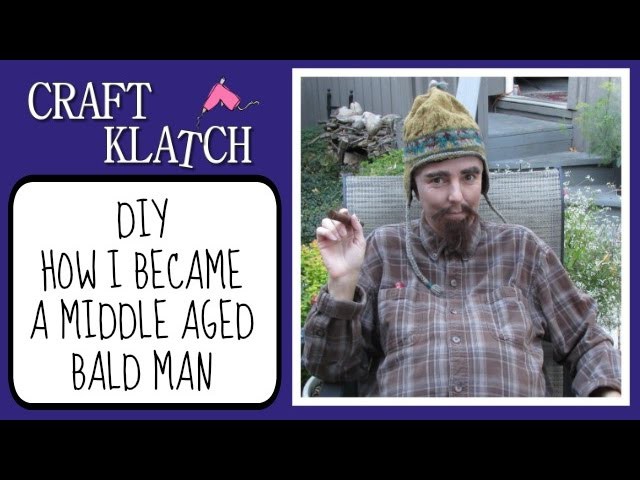 How I Became A Middle Aged Bald Man DIY Craft Klatch Halloween Series