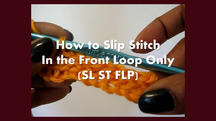 How to crochet - Slip stitch in the Front Loop only (sl st flp)
