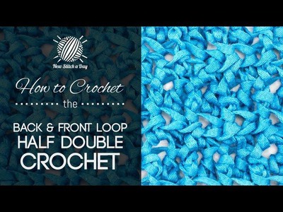 How to Crochet the Back and Front Loop Half Double Crochet
