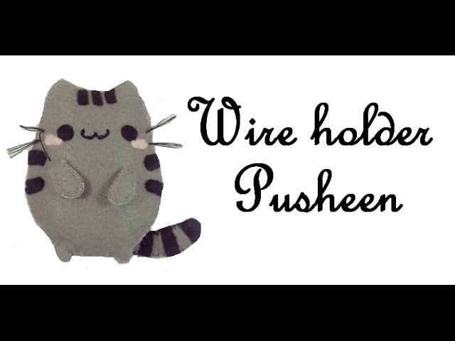 How To Make a Pusheen wire holder Plushie Tutorial