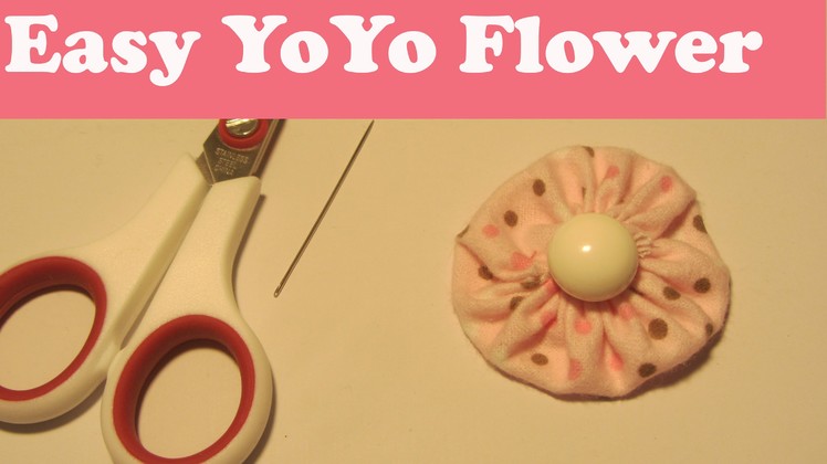 How To Make a YoYo Fabric Flower Craft Tutorial