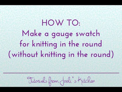 How To: Swatching for Knitting in the Round