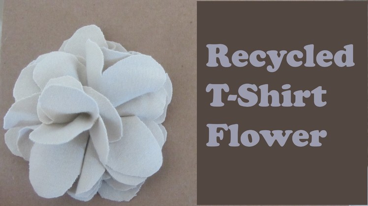 Make a Fabric Flower Out of Recycled T-Shirt Craft Tutorial