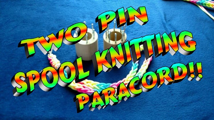 Paracord Spool Knitting Using Two Pins