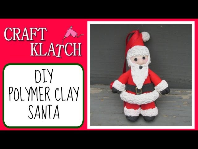 Polymer Clay Santa DIY  Craft Klatch Christmas Series