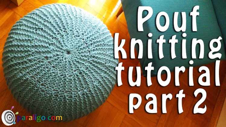 Pouf ottoman knitting tutorial part 2