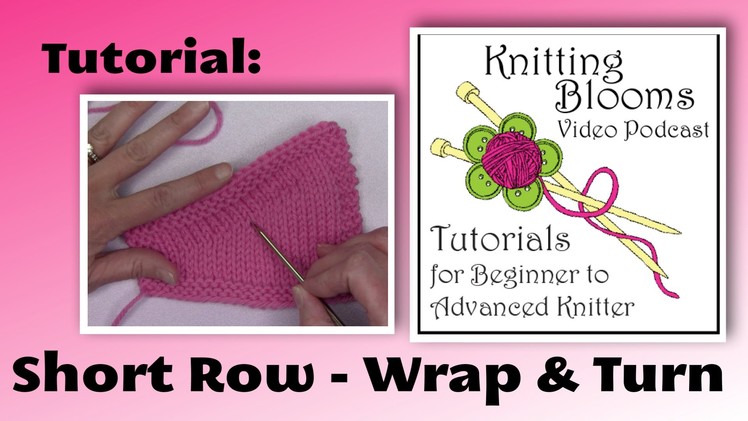 Short-Rows -  Wrap and Turn - Tutorial - Knitting Blooms