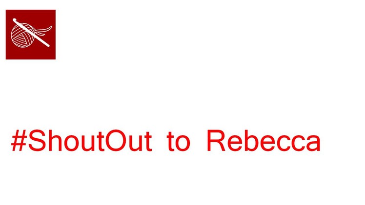 #ShoutOut to Rebecca - Crochet Geek Video