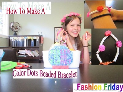 How To Make A Color Dots Beaded Bracelet! ♫ Fashion Friday