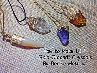 How to Make a DIY "Gold-Dipped" Crystal Pendants by Denise Mathew