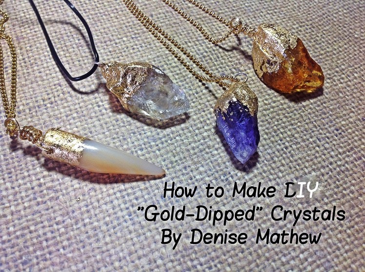 How to Make a DIY "Gold-Dipped" Crystal Pendants by Denise Mathew