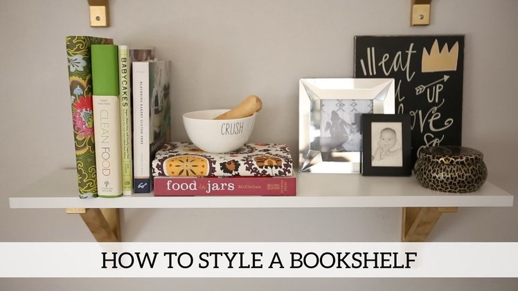 How to Style A Bookshelf - Home Decor DIY