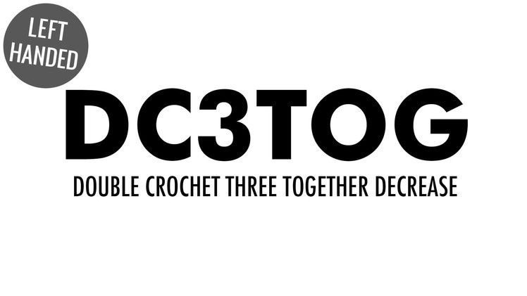 The Double Crochet Three Together Decrease (dc3tog) :: Crochet Decrease :: Left Handed